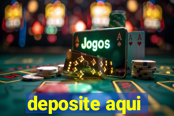 deposite aqui